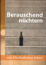 Film: Berauschend nüchtern - Mit Alkoholismus leben