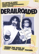 Film: Derailroaded - Inside The Mind Of Larry Fischer