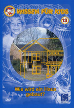 Film: Wissen für Kids 13 - Wie wird ein Haus gebaut?