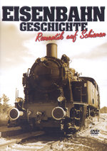Film: Eisenbahn Geschichte - Romantik auf Schienen