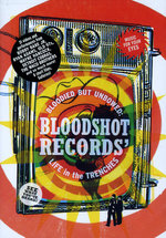 Film: Bloodshot Records' - Bloodied But Unbowed/...