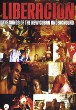 Film: Liberaction - The Songs of the New Cuban Under..
