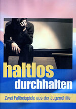 Film: Haltlos durchhalten - Zwei Fallbeispiele aus ...