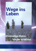 Film: Wege ins Leben - Ehemalige Heimkinder erzählen