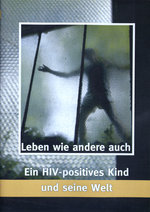 Film: Leben wie andere auch - Ein HIV-positives Kind..