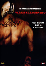 Film: Wrestlemaniac - El Mascarado Massacre