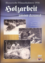 Film: Holzarbeit anno dazumal