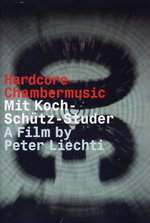 Film: Hardcore Chambermusic - Mit Koch-Schütz-Studer