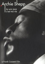 Film: Archie Shepp - Je suis jazz, c'est ma vie