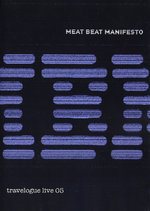 Film: Meat Beat Manifesto - Travelogue Live 05