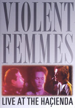Film: Violent Femmes - Live at the Hacienda