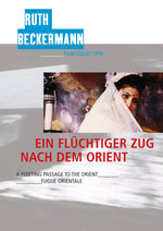 Film: Ein flüchtiger Zug nach dem Orient / Ruth Beck..