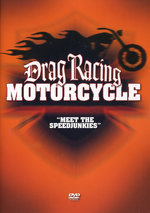 Film: Drag Racing Motorcycle - Meet the Speedjunkies