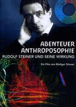 Film: Abenteuer Anthroposophie - Rudolf Steiner und...