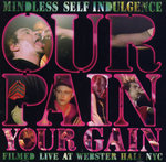 Film: Mindless Self Indulgence - Our Pain Your Gain