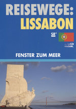 Film: Reisewege: Lissabon - Fenster zum Meer