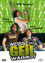 Film: Weißt was geil wär ... ?!
