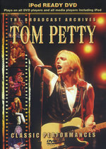 Film: Tom Petty - The Broadcast Archives/Classic Perf.