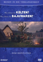 Film: Reisen in die Vergangenheit - Kelten/Bajuwaren