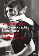 Film: Garten der Lüste - Die Chroeographin Sasha Waltz