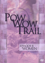 Film: Pow Wow Trail - Episode 8: Women