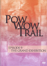 Film: Pow Wow Trail - Episode 9: The Grand Exhibition