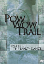 Film: Pow Wow Trail - Episode 6: The Fancy Dance
