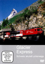 Film: Glacier Express - Schweiz aktuell unterwegs