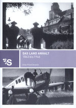 Film: Das Land Anhalt 1863 bis 1946 - Eine Filmchronik