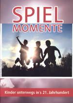 Film: Spielmomente - Kinder unterwegs ins 21. Jahrh...