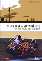 Film: Sechs Tage - sechs Nächte - 100 Jahre Berli...