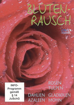Film: Blütenrausch - Rosen, Tulpen, Dahlien, Azaleen..