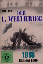 Film: Der 1. Weltkrieg - 1918: Blutiges Ende