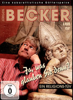Film: Jürgen Becker - Ja, was glauben Sie denn? Ein...