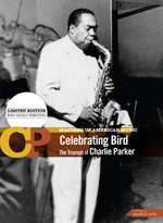 Film: Celebrating Bird - The Triumph of C. Parker [LE]