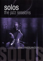 Film: Erik Friedlander - Solos: The Jazz Sessions