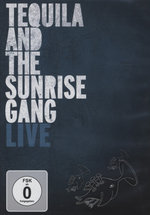 Film: Tequila And The Sunrise Gang - Live