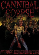 Film: Cannibal Corpse - Global Evisceration