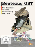 Film: Beutezug OST - Die Treuhand und die Abwicklung..