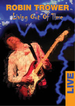 Film: Robin Trower - Living Out Of Time/Live