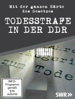 Film: Todesstrafe in der DDR - Mit der ganzen Härte...