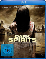 Film: Dark Spirits - Angst ist dein stärkster Feind