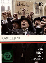Film: Vom Reich zur Republik - Gewaltfrieden 1