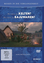 Film: Reisen in die Vergangenheit - Kelten/Bajuwaren