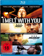 Film: I Melt With You - Wenn das Leben dich f****,...