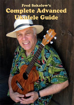 Film: Fred Sokolow - Complete Advanced Ukulele Guide