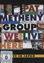 Film: Pat Metheny Group - We Live Here - Live in Japan