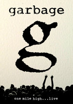 Film: Garbage - One Mile High... Live