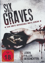 Film: Six Graves - 6 Leben, 6 Fallen, 6 Geschichten