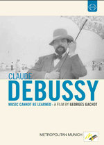 Film: Claude Debussy - Music Cannot Be Learned